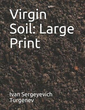 Virgin Soil: Large Print by Ivan Turgenev