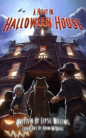 A Night in Halloween House by Elyse Willems, Adam McQuaig