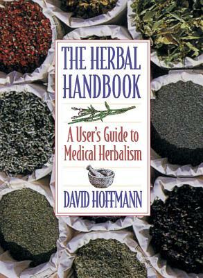 The Herbal Handbook: A User's Guide to Medical Herbalism by David Hoffmann