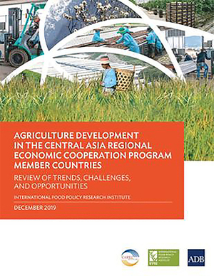 Agriculture Development in the Central Asia Regional Economic Cooperation Program Member Countries: Review of Trends, Challenges, and Opportunities by Asian Development Bank, Asian Development Bank