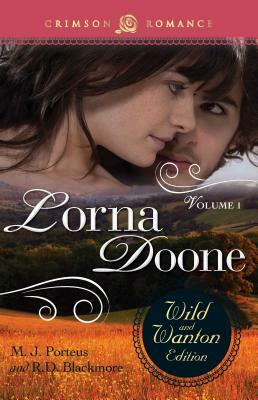 Lorna Doone: The Wild and Wanton Edition Volume 1 by R.D. Blackmore, M. J. Porteus