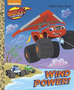 Wind Power! (Blaze and the Monster Machines) by Golden Books
