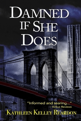 Damned if She Does by Kathleen Kelley Reardon