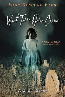 Wait Till Helen Comes: A Ghost Story by Mary Downing Hahn