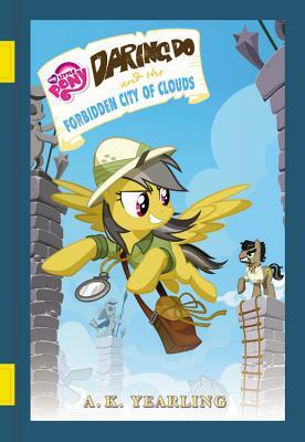 My Little Pony: Daring Do and the Forbidden City of Clouds by G.M. Berrow