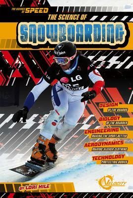 The Science of Snowboarding by Lori Hile