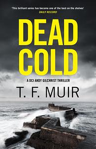 Dead Cold by T.F. Muir