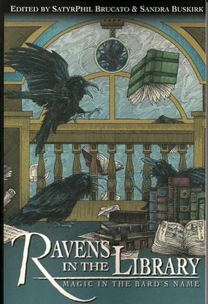 Ravens in the Library: Magic in the Bard's Name by Catherynne M. Valente, Nathan Ballingrud, Jenny Anckorn, Ari Berk, Elizabeth Jordan Leggett, Holly Black, Wendy Lyon Martin, Alexandra Elizabeth Honigsberg, Angel Leigh McCoy, Sandra Buskirk, James A. Owen, Heather Keith Freeman, Midori Snyder, Ben Dobyns, Carrie Vaughn, Amy Brown, Storm Constantine, Laurell K. Hamilton, Charles de Lint, Francesca Lia Block, Brian Syme, Kris Millering, Shira Lipkin, Seanan McGuire, Stephanie Pui-Mun Law, Theodore Black, Alexandra Duncan, Maria Nutick, Julia Jeffrey, Chelsea Wright, Erzebet YellowBoy, Sherry Lynne Baker, Jaymi Elford, Neil Gaiman, Phil Brucato, Terri Windling, Echo Chernik, S.J. Tucker