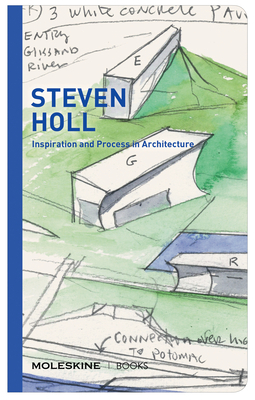 Steven Holl: Inspiration and Process in Architecture by Steven Holl