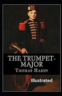 The Trumpet-Major Illustrated by Thomas Hardy