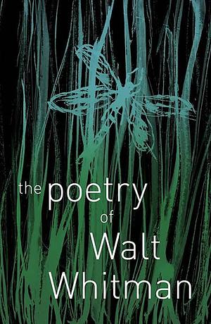 The Poetry of Walt Whitman by Walt Whitman