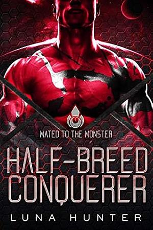 Half-Breed Conqueror by Luna Hunter