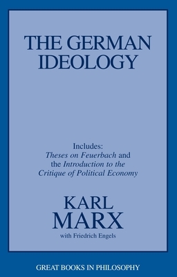 The German Ideology by Karl Marx, Friedrich Engels