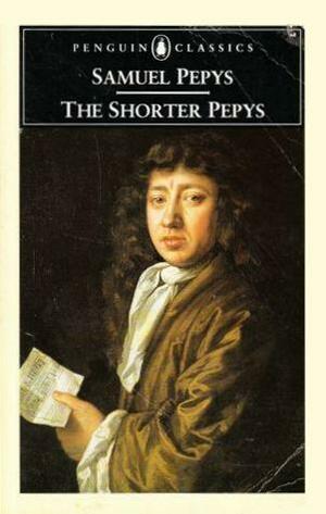 The Shorter Pepys by Robert Latham, Samuel Pepys, William Matthews