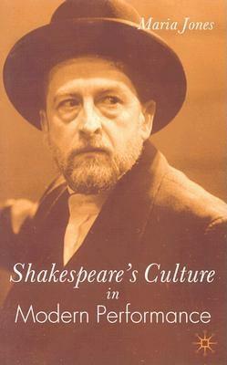 Shakespeare's Culture in Modern Performance by M. Jones