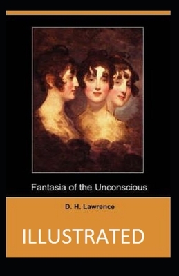 Fantasia of the Unconscious Illustrated by D.H. Lawrence