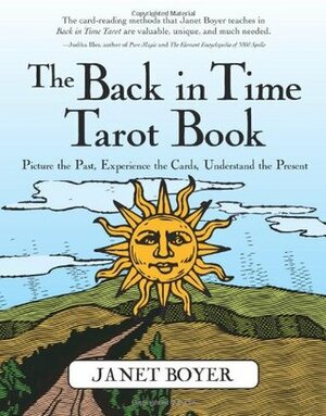 The Back in Time Tarot Book: Picture the Past, Experience the Cards, Understand the Present by Janet Boyer