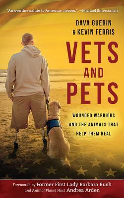 Vets and Pets: Wounded Warriors and the Animals That Help Them Heal by Dava Guerin, Kevin Ferris