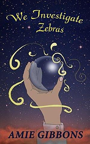 Psychics Investigate Zebras: An Ariana Ryder Short by Amie Gibbons, Amie Gibbons