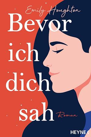 Bevor ich dich sah by Emily Houghton