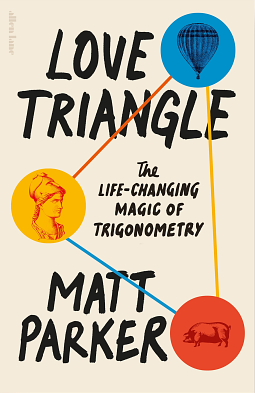 Love Triangle: How Trigonometry Shapes the World by Matt Parker