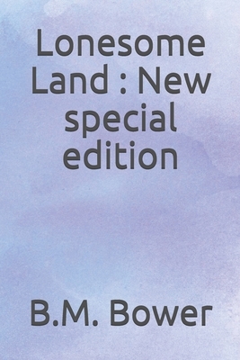 Lonesome Land: New special edition by B. M. Bower