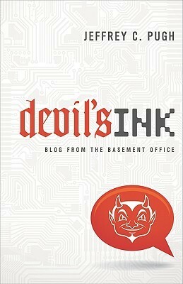 Devil's Ink: Blog from the Basement Office by Jeffrey C. Pugh