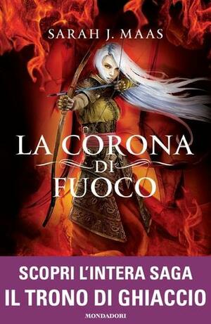 La Corona di Fuoco by Sarah J. Maas