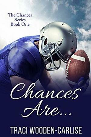 Chances Are... (The Chances Book 1) by Traci Wooden-Carlisle