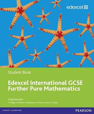 Edexcel Igcse Further Pure Mathematics. Student Book by Greg Attwood