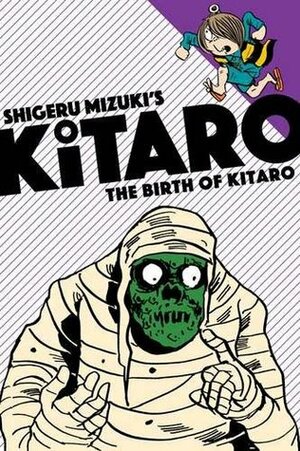 The Birth of Kitaro by Zack Davisson, Shigeru Mizuki