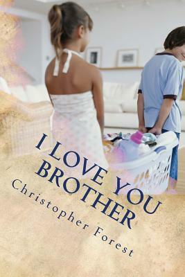 I Love You Brother by Christopher Forest