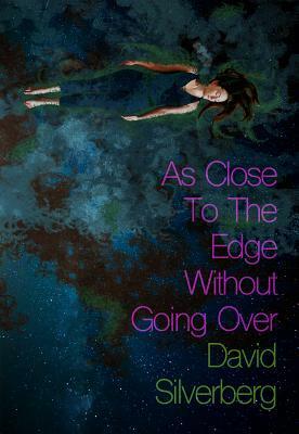 As Close to the Edge Without Going Over by David Silverberg