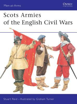 Scots Armies of the English Civil Wars by Stuart Reid