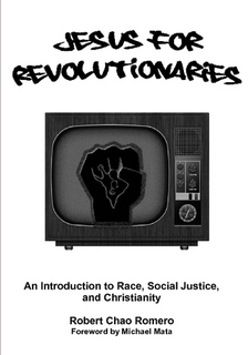 Jesus for Revolutionaries: An Introduction to Race, Social Justice, and Christianity by Robert Chao Romero