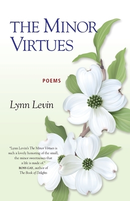 The Minor Virtues: Poems by Lynn Levin