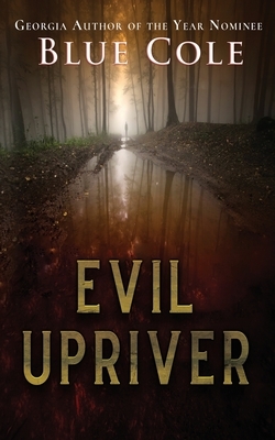 Evil Upriver by Blue Cole