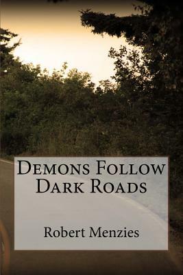 Demons Follow Dark Roads by Robert Menzies