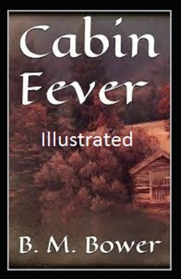 Cabin Fever Illustrated by B. M. Bower