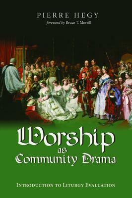 Worship as Community Drama by Pierre Hegy