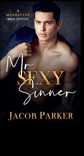 Mr. Sexy Sinner by Jacob Parker, Jacob Parker