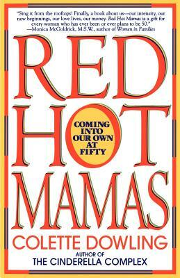 Red Hot Mamas: Coming Into Our Own at Fifty by Colette Dowling