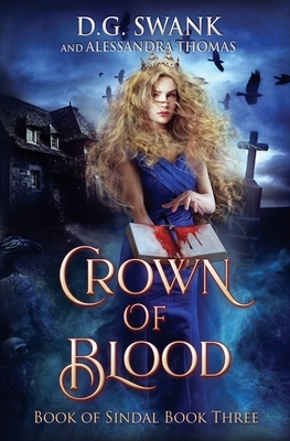 Crown of Blood: Book of Sindal by Denise Grover Swank, D. G. Swank, Alessandra Thomas