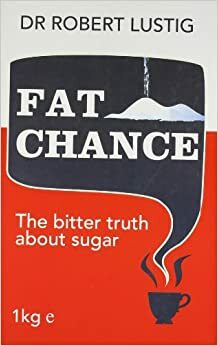 Fat Chance by Robert H. Lustig