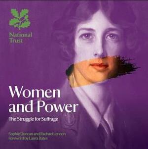 Women and Power: The Struggle for Suffrage by Rachael Lennon, Sophie Duncan