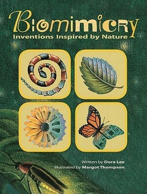 Biomimicry: Inventions Inspired by Nature by Dora Lee, Margot Thompson