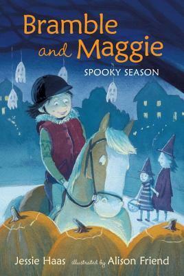 Bramble and Maggie Spooky Season by Jessie Haas, Alison Friend
