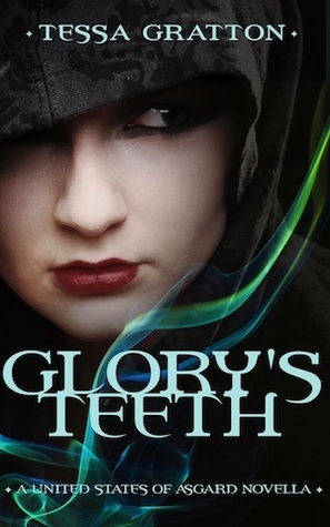 Glory's Teeth: A Novella of Hungry Girls and the End of the World by Tessa Gratton