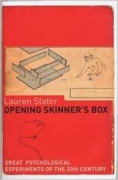 Opening Skinner's Box: Great Psychological Experiments Of The 20th Century by Lauren Slater
