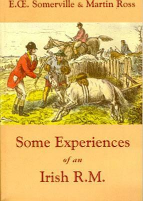 Some Experiences of an Irish R.M. by Martín Ross, Edith Œnone Somerville